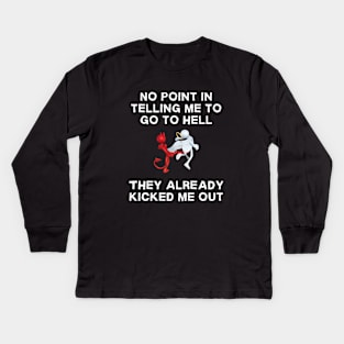 No Point In Telling Me To Go To Hell Kids Long Sleeve T-Shirt